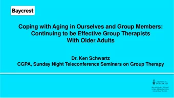 Coping with Aging in Ourselves and Group Members:  Continuing to be Effective Group Therapists