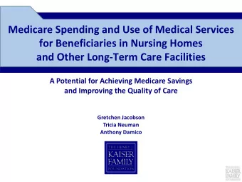 Medicare Spending and Use of Medical Services  for Beneficiaries in Nursing Homes  and Other