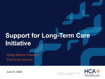 Support for Long-Term Care  Initiative  Gregg Stanley, President  Post-Acute Services  June 9, 2020