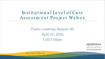 In stitu tion a l Leve l of Ca re  Asse ssm e n t Proje ct We b ex  Public Listening Session #2