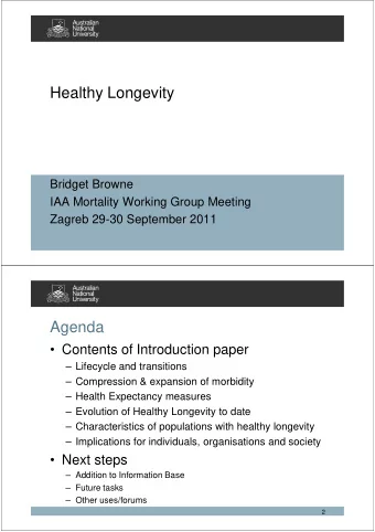 Healthy Longevity  Bridget Browne  IAA Mortality Working Group Meeting  Zagreb 29-30 September 2011