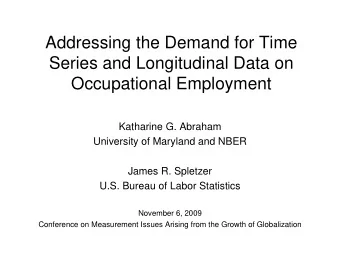 Addressing the Demand for Time  Series and Longitudinal Data on  Occupational Employment  Katharine