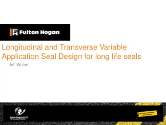 Longitudinal and Transverse Variable  Application Seal Design for long life seals  Jeff Waters