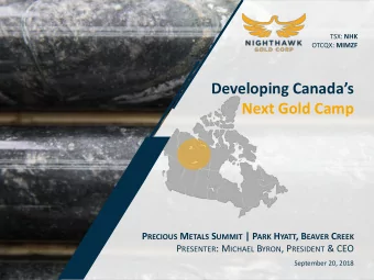 Next Gold Camp P RECIOUS M ETALS S UMMIT | P ARK H YATT , B EAVER C REEK P RESENTER : M ICHAEL B