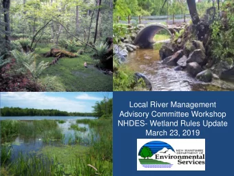 Advisory Committee Workshop  NHDES- Wetland Rules Update  March 23, 2019 Workgroup  Sessions  Date