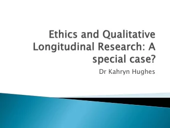 Dr Kahryn Hughes  Consider whether there are any particular  ethical issues that emerge through
