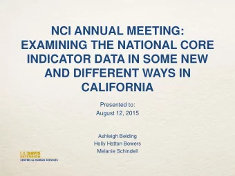EXAMINING THE NATIONAL CORE  INDICATOR DATA IN SOME NEW  AND DIFFERENT WAYS IN  CALIFORNIA