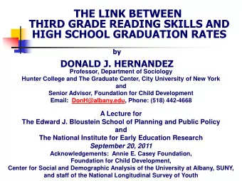 THE LINK BETWEEN  THIRD GRADE READING SKILLS AND  HIGH SCHOOL GRADUATION RATES  by  DONALD J.