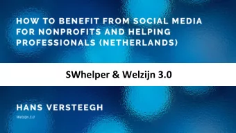 SWhelper &amp; Welzijn 3.0  The future of social technology  Urgency  Disrupt social work  Goals