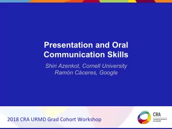 Presentation and Oral  Communication Skills  Shiri Azenkot, Cornell University  Ramn Cceres,