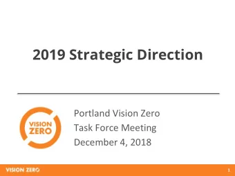 2019 Strategic Direction  Portland Vision Zero  Task Force Meeting  December 4, 2018  1  People who