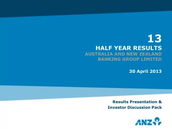 13  HALF YEAR RESULTS  AUSTRALIA AND NEW ZEALAND  BANKING GROUP LIMITED  30 April 2013  Results