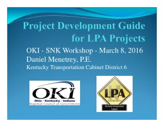 OKI - SNK Workshop - March 8, 2016  Daniel Menetrey, P.E.  Kentucky Transportation Cabinet District