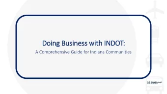 Doing Business with IN  INDOT:  A Comprehensive Guide for Indiana Communities  Roadmap to Doing