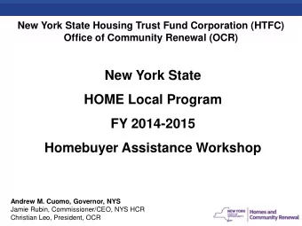 New York State  HOME Local Program  FY 2014-2015  Homebuyer Assistance Workshop  Andrew M. Cuomo,