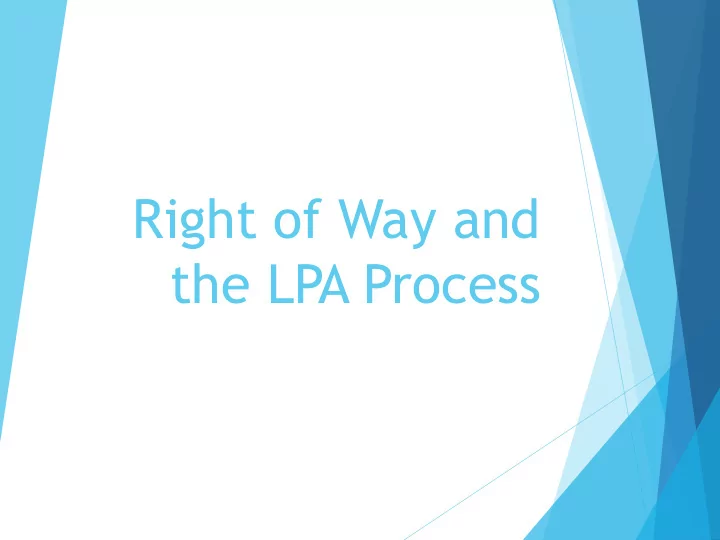 right of way and the lpa process we are in this boat