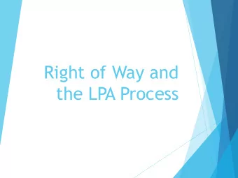 Right of Way and  the LPA Process  We are in this boat together  The rules are not new, they