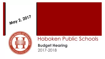 Hoboken Public Schools  Budget Hearing  2017-2018  Adoption of the Budget  2  The final district