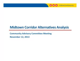 Midtown Corridor Alternatives Analysis  Community Advisory Committee Meeting  November 12, 2013