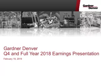 Gardner Denver  Q4 and Full Year 2018 Earnings Presentation  February 19, 2019  Replay Information