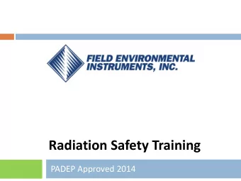 Radiation Safety Training  PADEP Approved 2014  Presentation Objectives  End User Safe Radiation