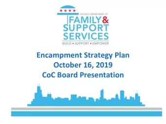 Encampment Strategy Plan  October 16, 2019  CoC Board Presentation  Encampment Plan Overview The