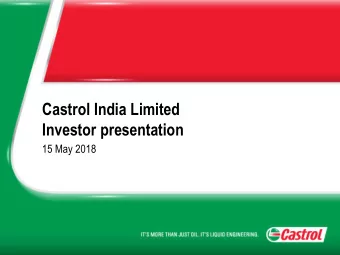 Castrol India Limited  Investor presentation  15 May 2018  2 How lubricants contribute to our world