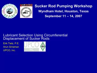 Sucker Rod Pumping Workshop  Wyndham Hotel, Houston, Texas  September 11  14, 2007  Lubricant