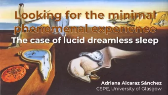 The case of lucid dreamless sleep  Adriana Alcaraz Snchez  CSPE, University of Glasgow  Can we