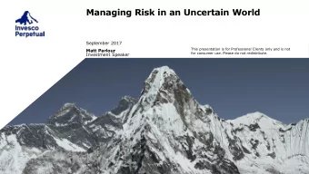 Managing Risk in an Uncertain World  \\\\  \\  September 2017  This presentation is for