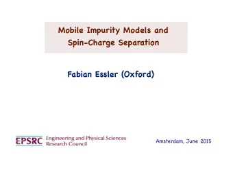 Mobile Impurity Models and  Spin-Charge Separation  Fabian Essler (Oxford)  Amsterdam, June 2015