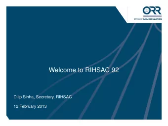 Welcome to RIHSAC 92  Dilip Sinha, Secretary, RIHSAC  12 February 2013  1  Fourth Railway Package