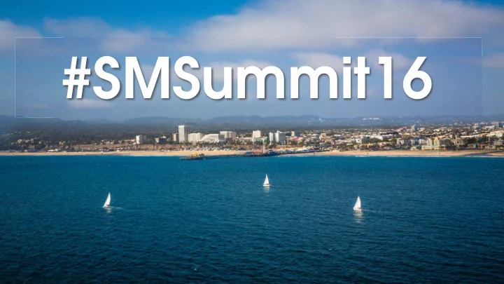 smsummit16 good morning