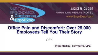 Office Pain and Discomfort: Over 26,000  Employees Tell You Their Story  OF5  Presented by: Tony