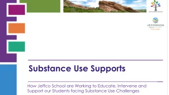 Substance Use Supports  How Jeffco School are Working to Educate, Intervene and  Support our