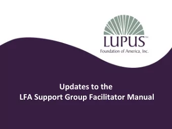 Updates to the  LFA Support Group Facilitator Manual  Goals for Updating the Manual  Provide