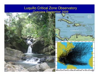 Luquillo Critical Zone Observatory  Overview September 2009  How critical zone processes, water