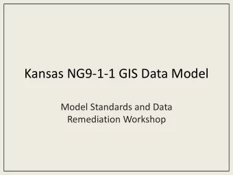 Kansas NG9-1-1 GIS Data Model  Model Standards and Data  Remediation Workshop  NG9-1-1 Primer