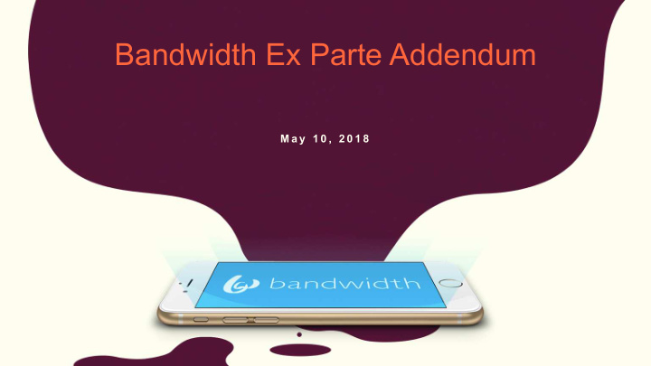 bandwidth ex parte addendum
