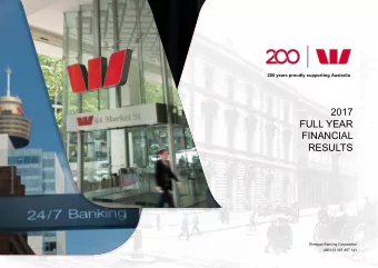 2017  FULL YEAR  FINANCIAL  RESULTS  Westpac Banking Corporation  ABN 33 007 457 141  Westpac Full