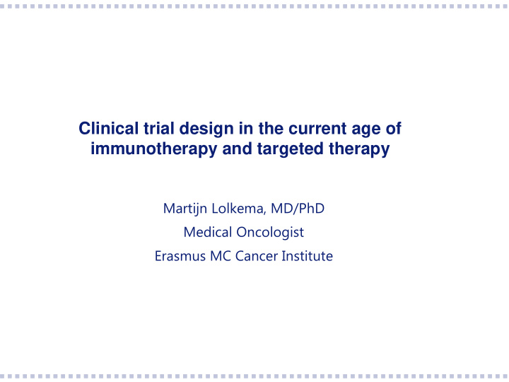 clinical trial design in the current age of immunotherapy