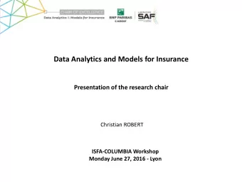 Data Analytics and Models for Insurance  Presentation of the research chair  Christian ROBERT