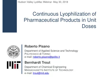 Continuous Lyophilization of  Pharmaceutical Products in Unit  Doses  Roberto Pisano  Department of