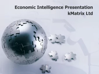 Economic Intelligence Presentation  kMatrix Ltd  Introduction  This presentation pack covers all