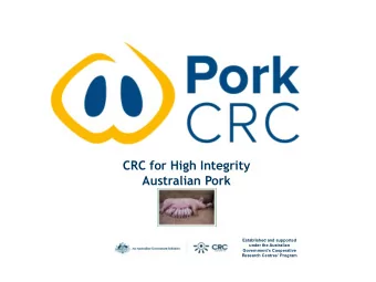 CRC for High Integrity  Australian Pork  Established and supported  under the Australian