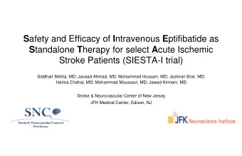 S tandalone T herapy for select A cute Ischemic  Stroke Patients (SIESTA-I trial)  Siddhart Mehta,