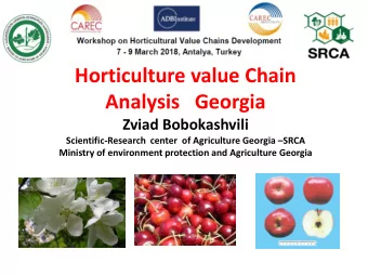 Horticulture value Chain  Analysis   Georgia  Zviad Bobokashvili Scientific-Research  center  of