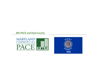 MD-PACE and Kent County  Property Assessed Clean Energy (PACE) Financing  Property Assessed