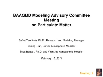 BAAQMD Modeling Advisory Committee  Meeting  on Particulate Matter  Saffet Tanrikulu, Ph.D.,