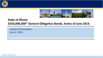 $550,000,000* General Obligation Bonds, Series of June 2016  Investor Presentation  June 6, 2016